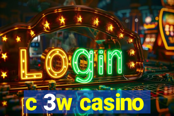 c 3w casino