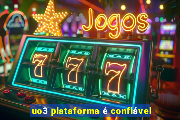 uo3 plataforma é confiável