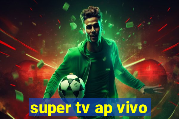 super tv ap vivo