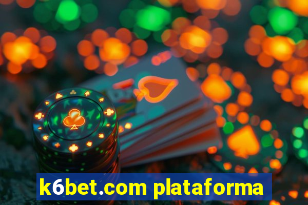 k6bet.com plataforma