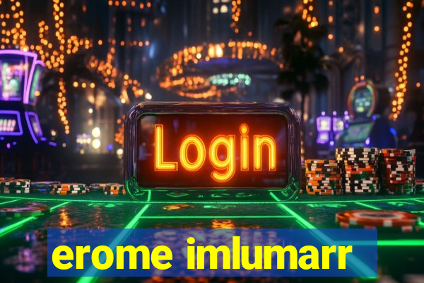 erome imlumarr