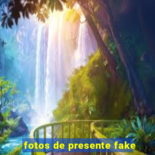 fotos de presente fake