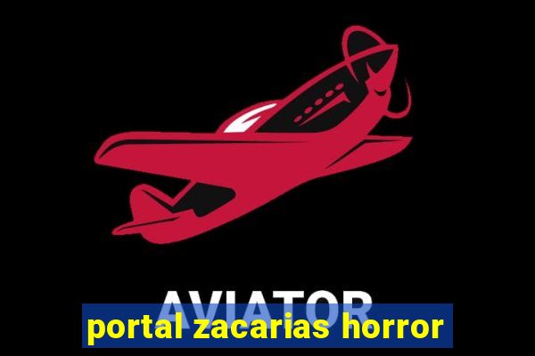 portal zacarias horror