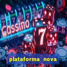 plataforma nova lançada hoje de 10 reais