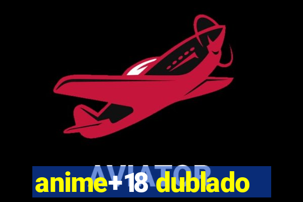 anime+18 dublado