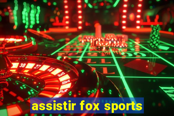 assistir fox sports