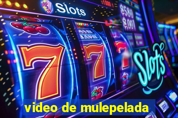 video de mulepelada