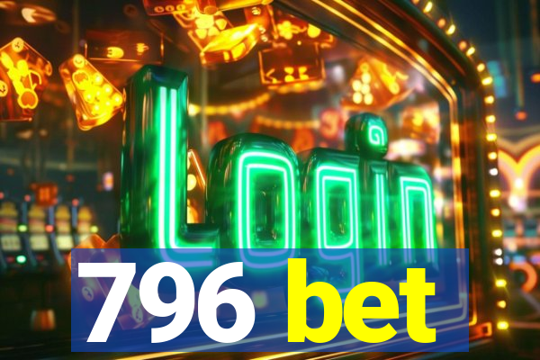 796 bet