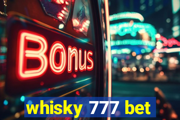 whisky 777 bet