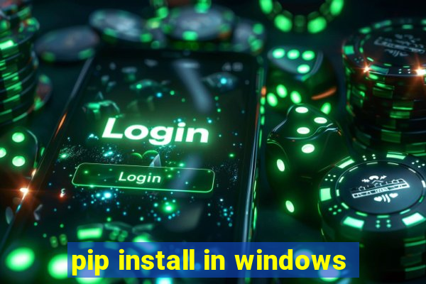 pip install in windows