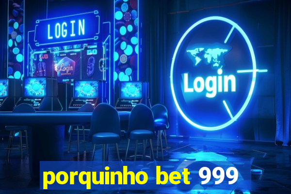 porquinho bet 999