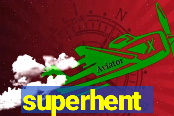 superhent