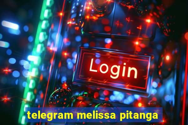 telegram melissa pitanga