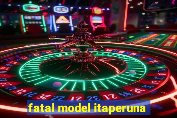 fatal model itaperuna