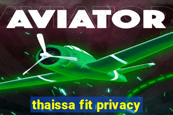 thaissa fit privacy