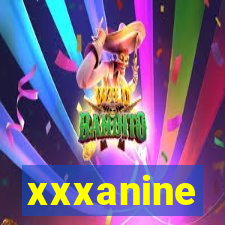 xxxanine