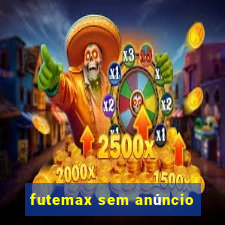 futemax sem anúncio