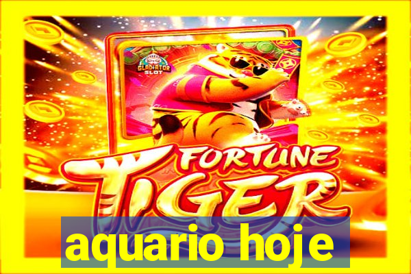 aquario hoje