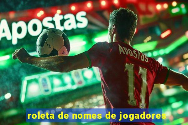 roleta de nomes de jogadores