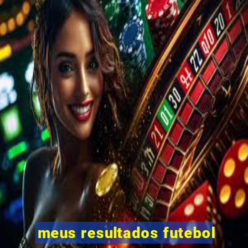 meus resultados futebol