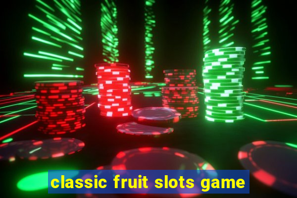 classic fruit slots game