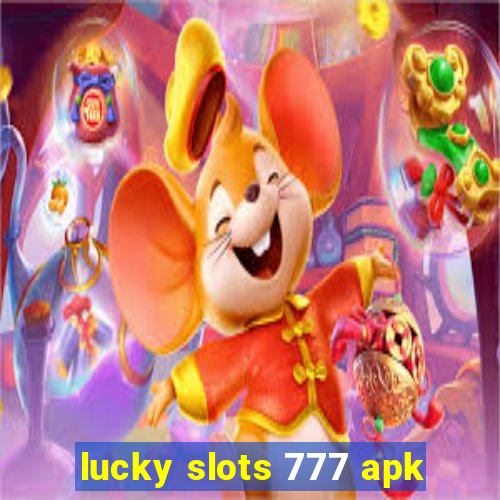 lucky slots 777 apk