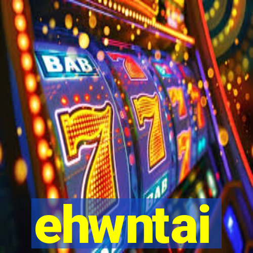 ehwntai