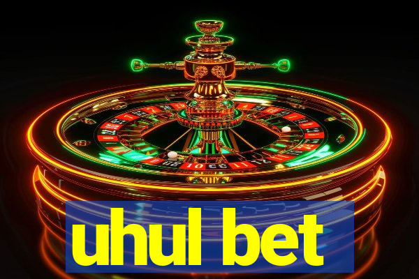 uhul bet