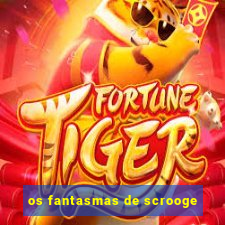 os fantasmas de scrooge