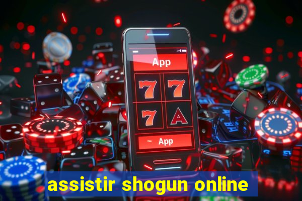 assistir shogun online