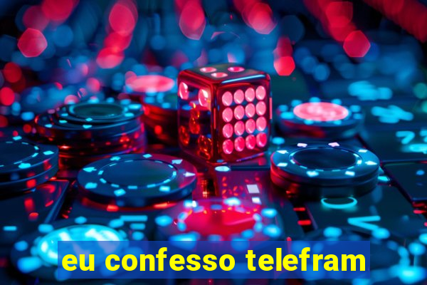 eu confesso telefram