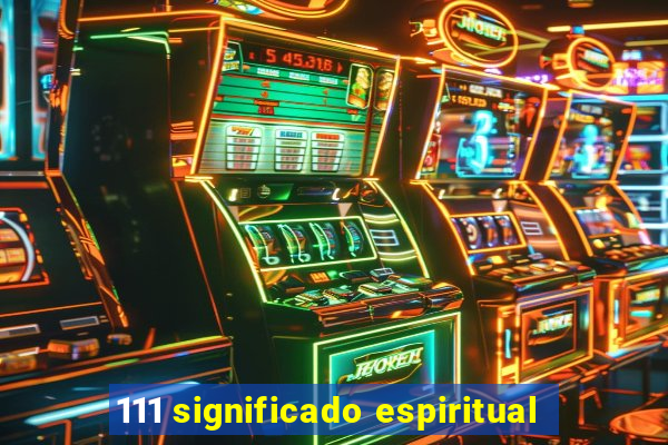 111 significado espiritual