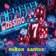 milton santos: biografia resumo