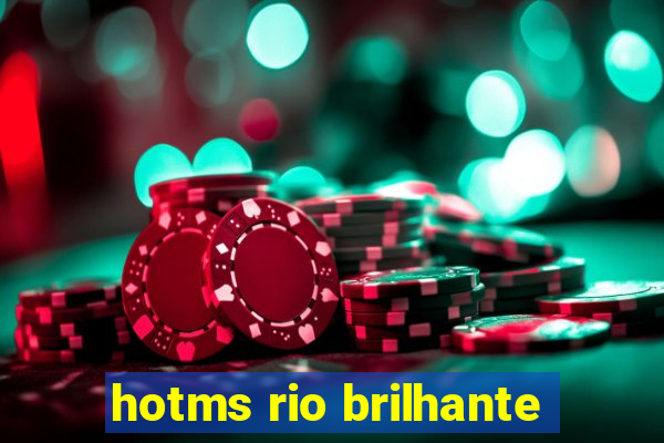 hotms rio brilhante