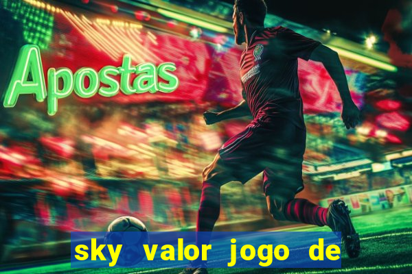 sky valor jogo de ganhar dinheiro