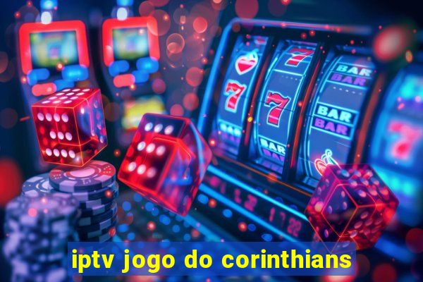 iptv jogo do corinthians