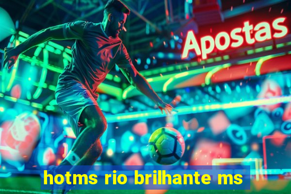 hotms rio brilhante ms