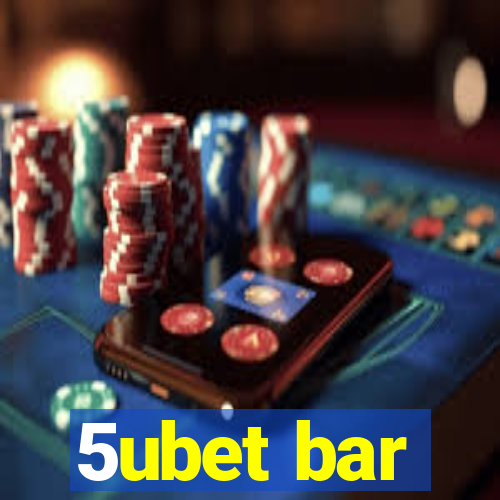 5ubet bar