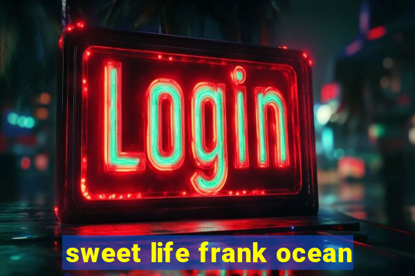 sweet life frank ocean