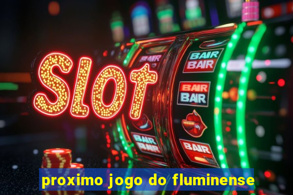 proximo jogo do fluminense