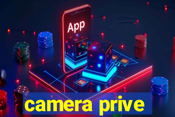 camera prive