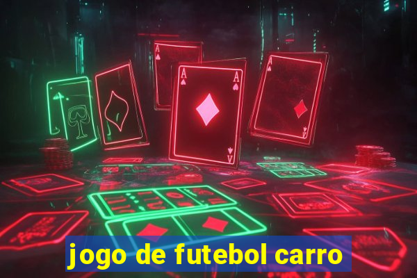 jogo de futebol carro