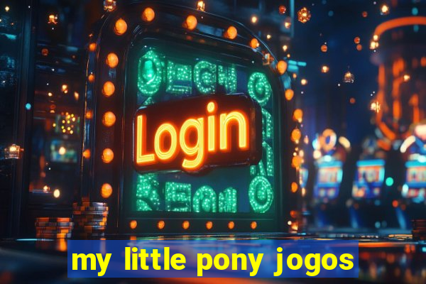 my little pony jogos