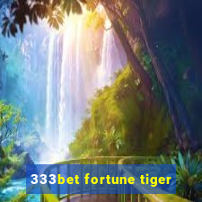 333bet fortune tiger