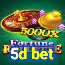 5d bet