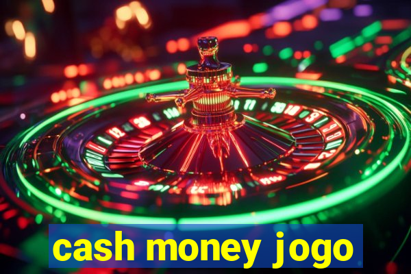 cash money jogo