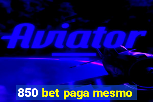 850 bet paga mesmo