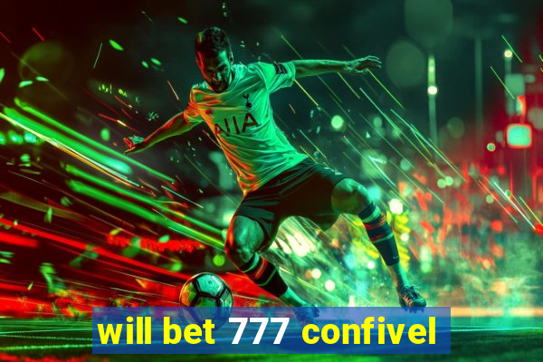 will bet 777 confivel