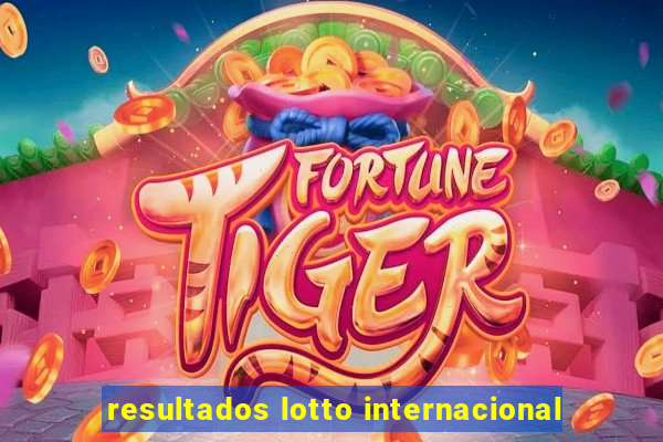 resultados lotto internacional