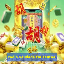 radio saudade fm santos